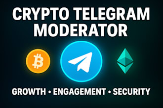 be your professional crypto telegram moderator and telegram community manager