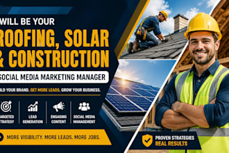 be your roofing solar and construction social media marketing manager