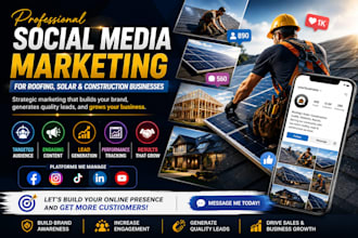 be your roofing solar and construction social media marketing manager