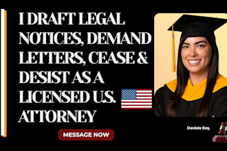 draft legal notices, demand letters, cease and  desist as licensed US attorney