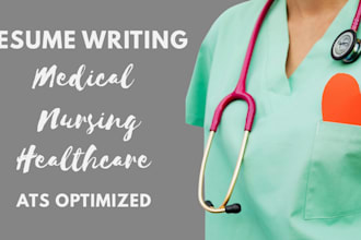 develop medical, nursing and healthcare resume writing, ats optimized