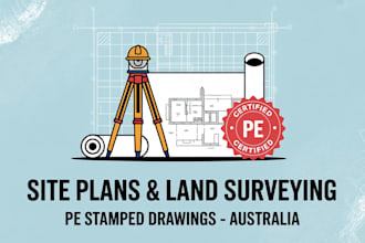 prepare land surveying site plans and pe stamped drawings for australia
