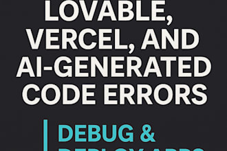 fix lovable, vercel, and ai generated code errors debug deploy apps