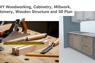 do DIY woodworking, cabinetry, millwork, joinery, wooden structure and 3d plan