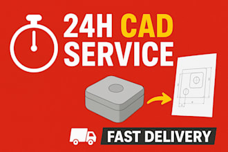 deliver urgent 3d modeling or 2d cad drawings within 24 hours