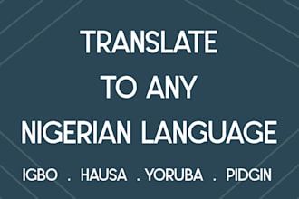 help you translate english to yoruba, igbo or hausa