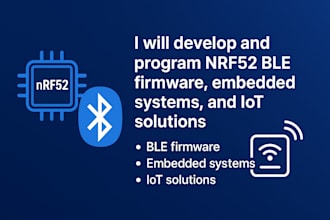 develop nrf52 ble firmware, embedded systems, iot solution, nordic, pcb