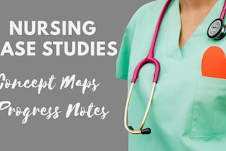 write nursing case studies, concept maps and progress notes