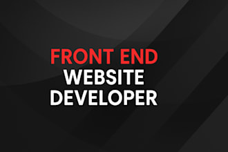 do website development , front end developer