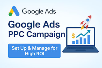 run google ads, PPC campaign  manage for high ROI