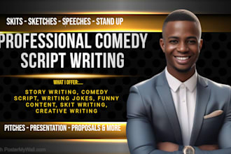 write stand up comedy script, funny story, funny speech, skit or scriptwriting