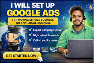 set up google ads for moving service business or any local business