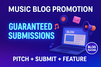 do guarantee music blog promotion, music blog submission, pitch and submit music