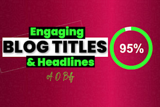 create catchy and engaging blog titles and ideas for your blog