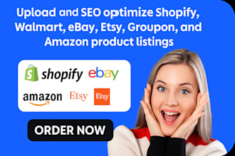 upload SEO optimize shopify walmart ebay etsy groupon amazon product listings