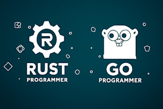 develop projects, tasks, scripts using rust or go language