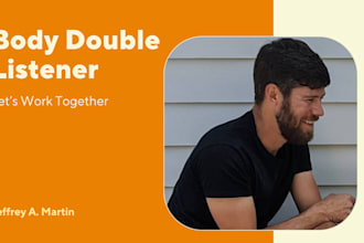 body double you on the phone and keep you motivated