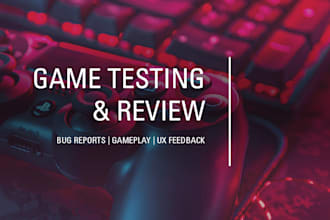 test your video game and give detailed feedback