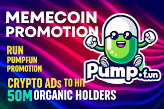 run pumpfun promotion ,telegram promotion crypto ads to hit 50m organic holders