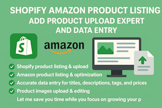 do shopify amazon product listing, product upload expert and data entry