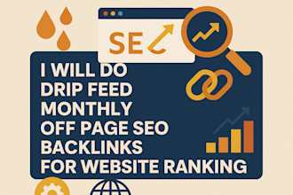 build drip feed monthly off page SEO backlinks for higher website ranking