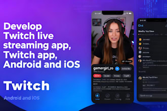 develop twitch live streaming app, live streaming app, twitch app android, ios