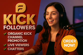 ncrease kick followers, chatters and viewers with organic