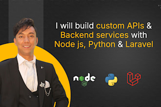 build custom apis and backend services with nodejs, python, laravel