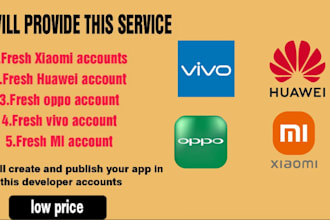 create freshxiaomi , huawei , vivo and oppo developer accounts