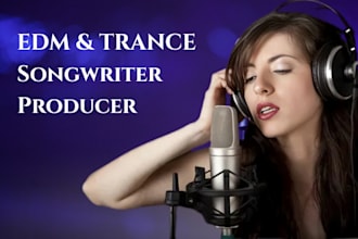 be your edm trance ghost producer, female vocalist and songwriter