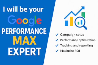 be your google performance max expert to setup and manage