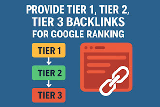 provide tier 1  tier 2  tier 3 backlinks for google ranking