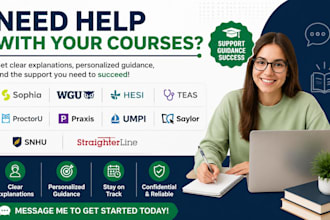 assist with wgu, proctoru, teas, sophia, hesi, straighterline, saylor,  praxis