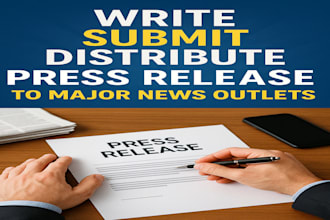 write submit distribute press release to major news outlets