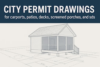 do full city permit drawings, carports patios decks screened, porch, sheds