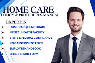write policy and procedures for home care, group homes, mental health facility