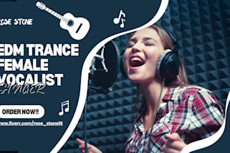 be your female trance singer, edm singer, female vocalist, techno songwriter edm