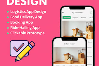 design logistics app, food delivery app, booking app, uber app, app design