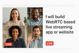 build custom webrtc based live streaming app or website with real time streaming