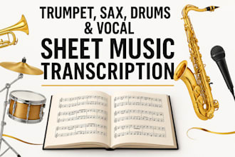 compose transcribe custom sheet music for trumpet, sax, drum vocals music sheet