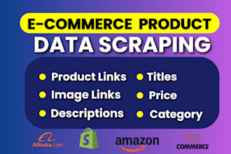 do ecommerce product scraping, ecommerce website scraping  and shopify scraping