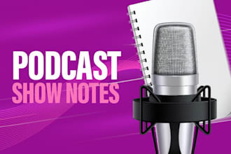 write podcast description and show notes for you in one day
