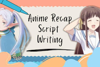 write recap scripts of any anime and manga