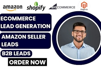 generate ecommerce leads amazon seller leads shopify leads b2b leads