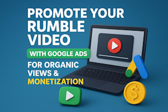 promote your rumble video with google ads for organic views and monetization