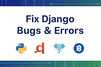 fix django bugs, errors, and customize your web application