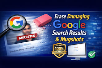 erase damaging google search results, remove negative listings, leaked content