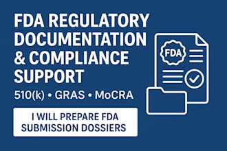 prepare fda submission dossiers including 510k, gras, and mocra