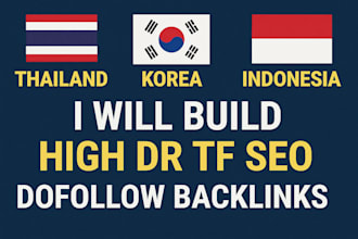build thailand, korean, indonesia high DR tf SEO dofollow backlinks