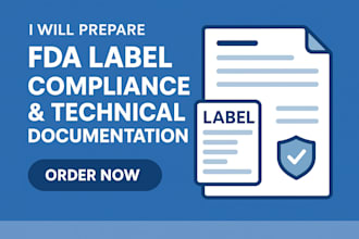 prepare fda technical documentation and label compliance reports